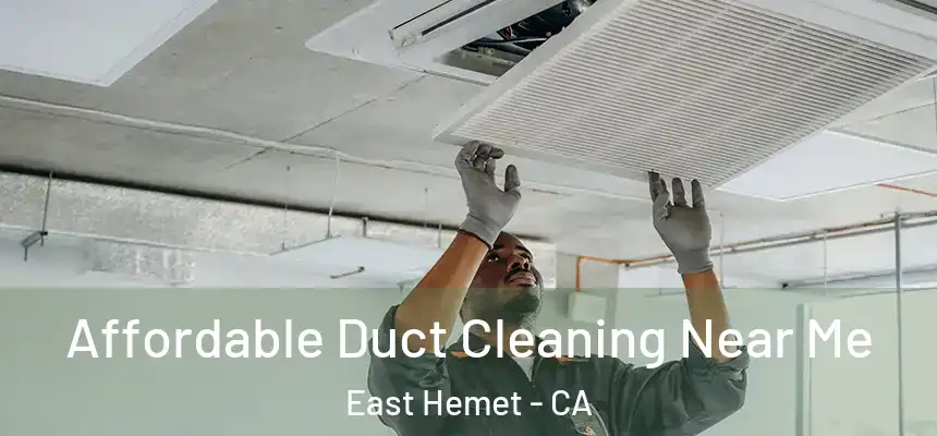  Affordable Duct Cleaning Near Me East Hemet - CA