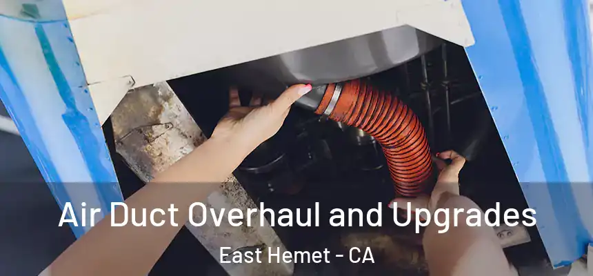 Air Duct Overhaul and Upgrades East Hemet - CA
