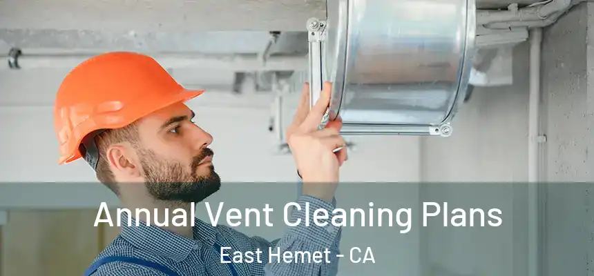  Annual Vent Cleaning Plans East Hemet - CA