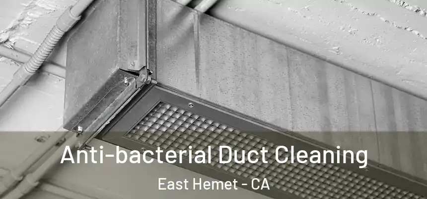 Anti-bacterial Duct Cleaning East Hemet - CA