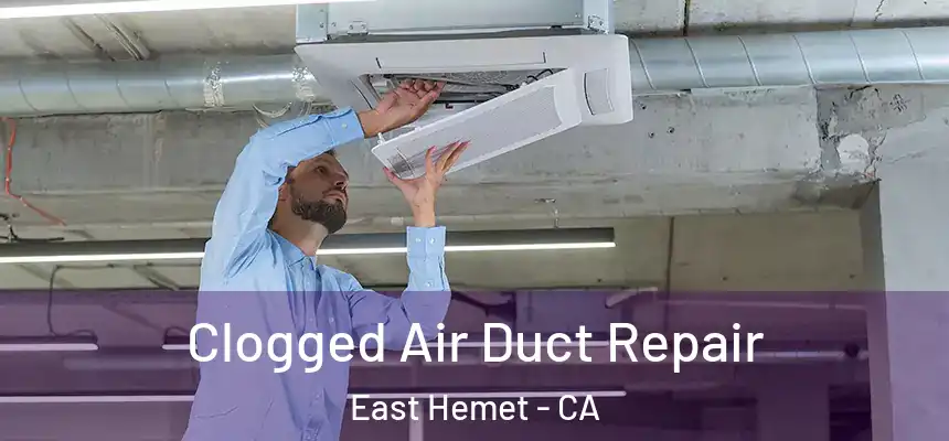  Clogged Air Duct Repair East Hemet - CA