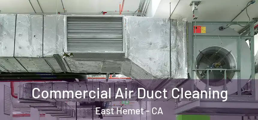 Commercial Air Duct Cleaning East Hemet - CA