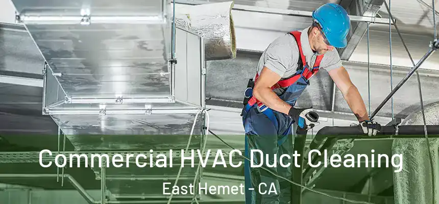 Commercial HVAC Duct Cleaning East Hemet - CA