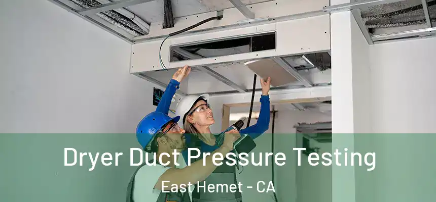  Dryer Duct Pressure Testing East Hemet - CA