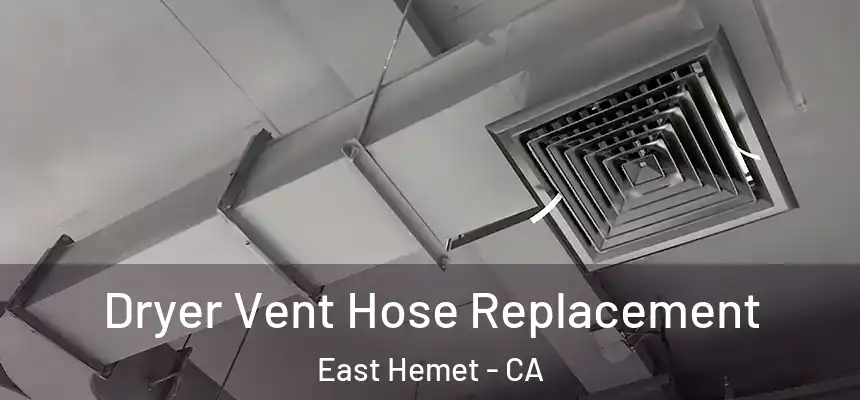  Dryer Vent Hose Replacement East Hemet - CA