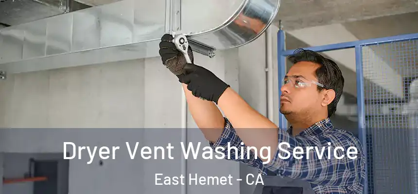 Dryer Vent Washing Service East Hemet - CA