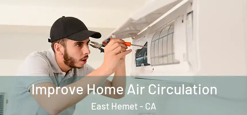  Improve Home Air Circulation East Hemet - CA