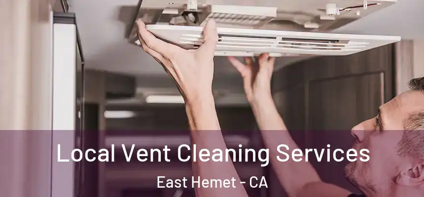 Local Vent Cleaning Services East Hemet - CA