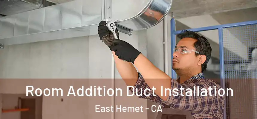  Room Addition Duct Installation East Hemet - CA