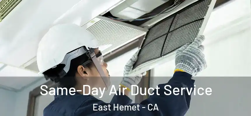  Same-Day Air Duct Service East Hemet - CA