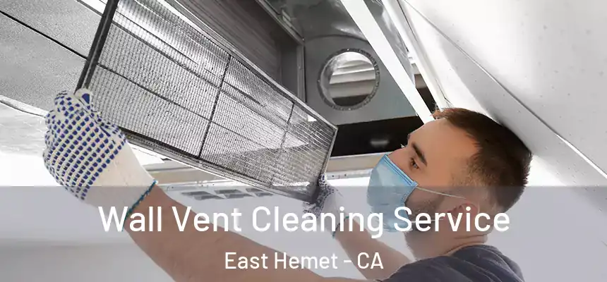  Wall Vent Cleaning Service East Hemet - CA
